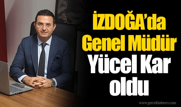 İZDOĞA’da Genel Müdür Yücel Kar oldu