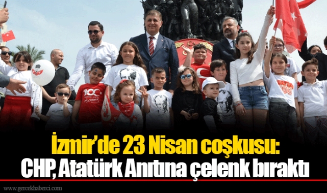 İzmir’de 23 Nisan coşkusu: CHP, Atatürk Anıtına çelenk bıraktı