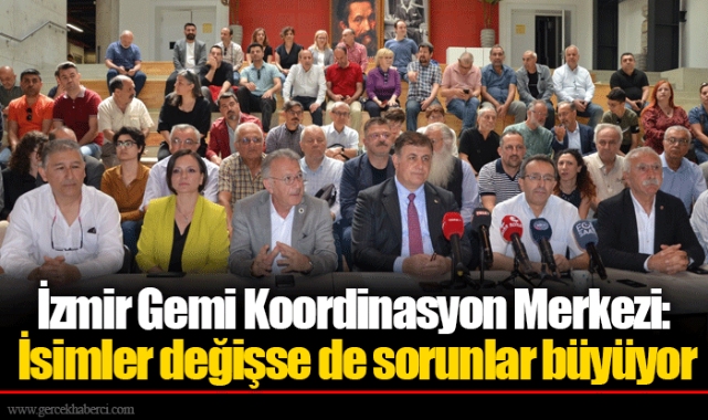 İzmir Gemi Koordinasyon Merkezi: İsimler değişse de sorunlar büyüyor