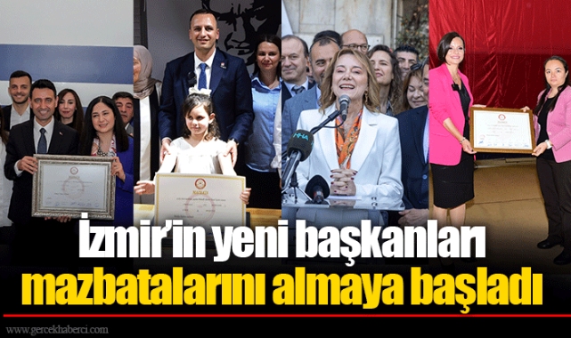 İzmir’in yeni başkanları mazbatalarını almaya başladı