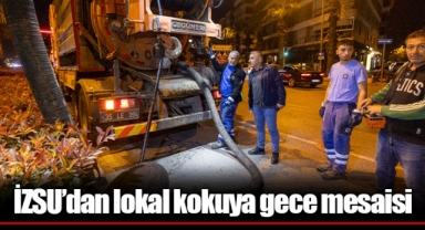 İZSU’dan lokal kokuya gece mesaisi