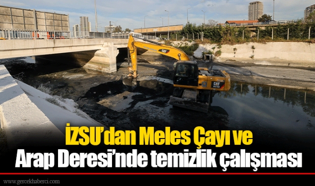 İZSU’dan Meles Çayı ve Arap Deresi’nde temizlik çalışması