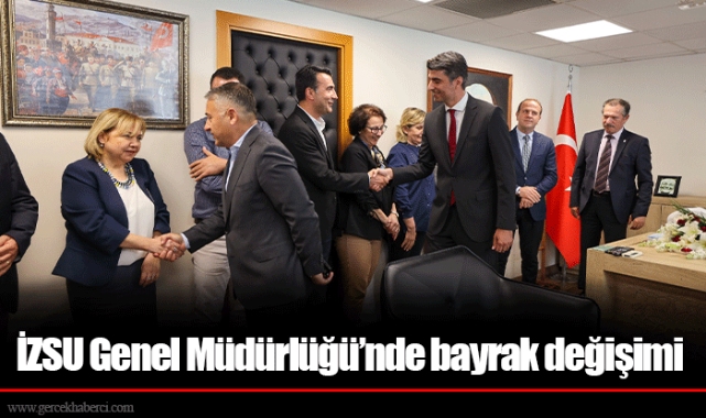 İZSU Genel Müdürlüğü’nde bayrak değişimi