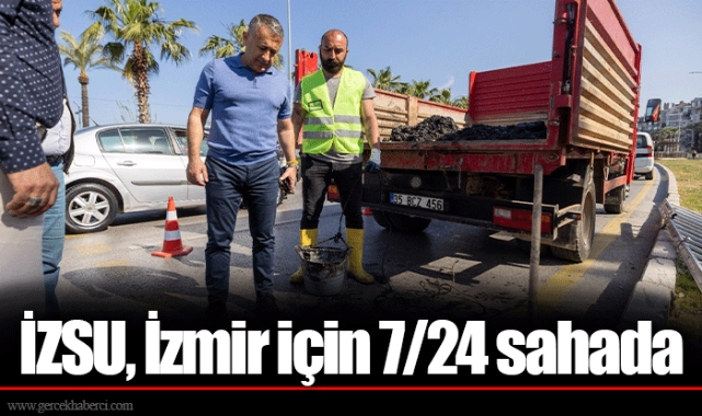 İZSU, İzmir için 7/24 sahada