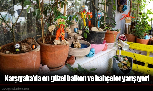 Karşıyaka’da en güzel balkon ve bahçeler yarışıyor!