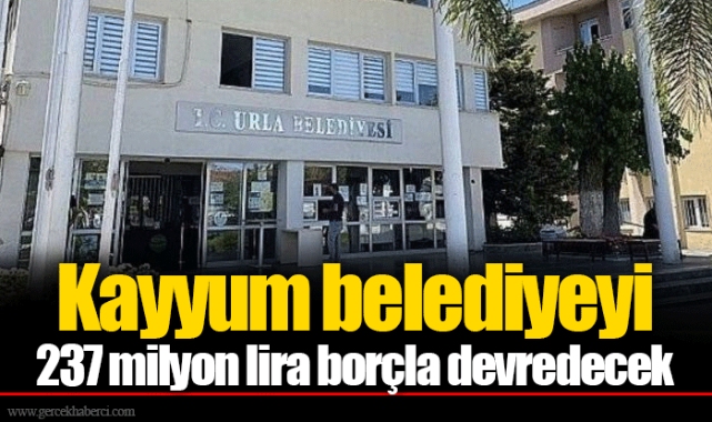 Kayyum belediyeyi 237 milyon lira borçla devredecek