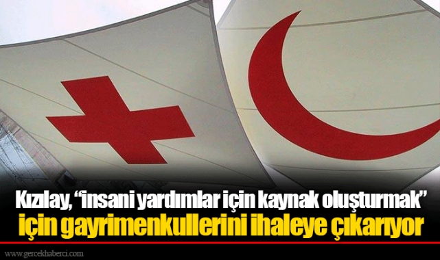 Kızılay, “insani yardımlar için kaynak oluşturmak” için gayrimenkullerini ihaleye çıkarıyor