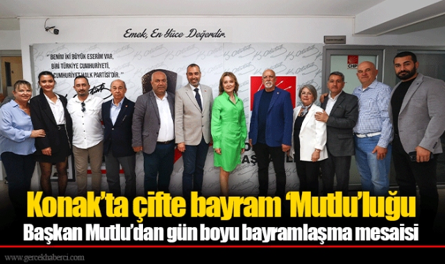 Konak’ta çifte bayram ‘Mutlu’luğu  Başkan Mutlu’dan gün boyu bayramlaşma mesaisi