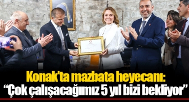 Konak’ta mazbata heyecanı: “Çok çalışacağımız 5 yıl bizi bekliyor”
