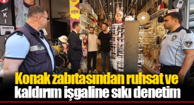 Konak zabıtasından ruhsat ve kaldırım işgaline sıkı denetim