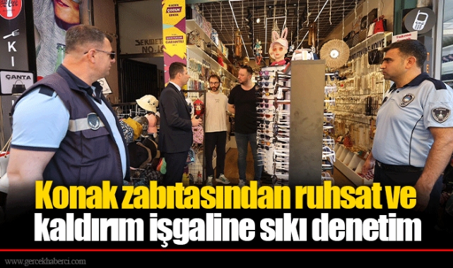 Konak zabıtasından ruhsat ve kaldırım işgaline sıkı denetim
