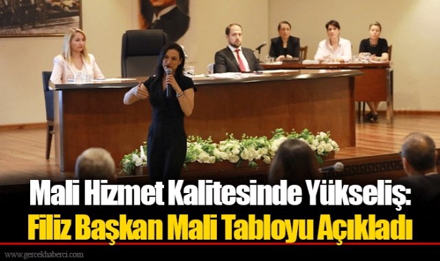 Mali Hizmet Kalitesinde Yükseliş: Filiz Başkan Mali Tabloyu Açıkladı