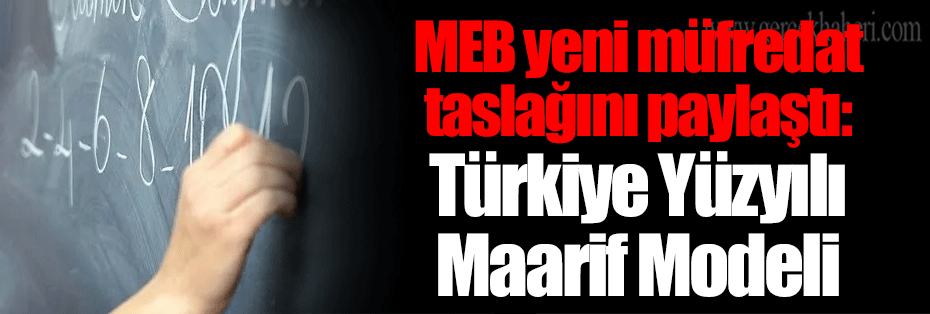 MEB yeni müfredat taslağını paylaştı: Türkiye Yüzyılı Maarif Modeli