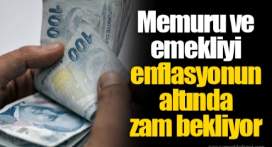 Memuru ve emekliyi enflasyonun altında zam bekliyor