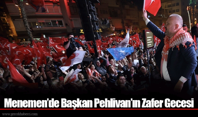 Menemen’de Başkan Pehlivan’ın Zafer Gecesi