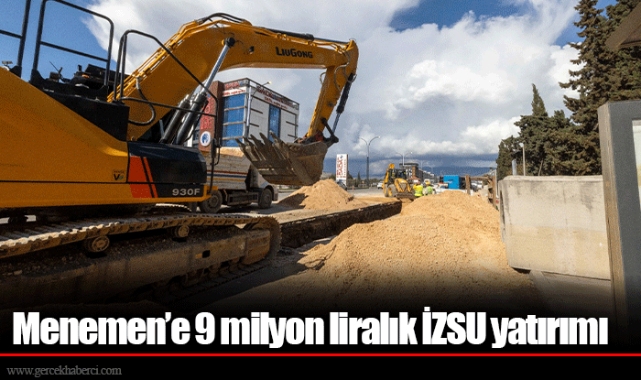 Menemen’e 9 milyon liralık İZSU yatırımı