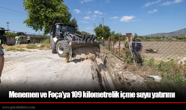 Menemen ve Foça’ya 109 kilometrelik içme suyu yatırımı
