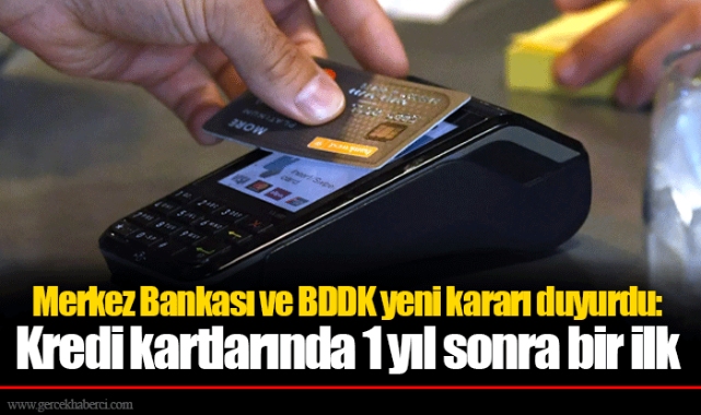 Merkez Bankası ve BDDK yeni kararı duyurdu: Kredi kartlarında 1 yıl sonra bir ilk