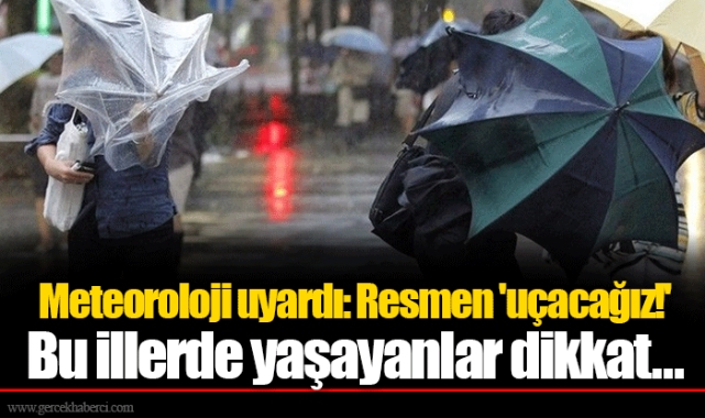 Meteoroloji uyardı: Resmen 'uçacağız!' Bu illerde yaşayanlar dikkat...