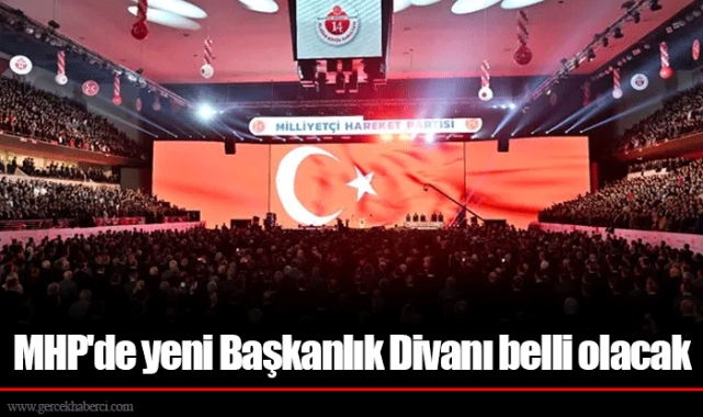 MHP'de yeni Başkanlık Divanı belli olacak