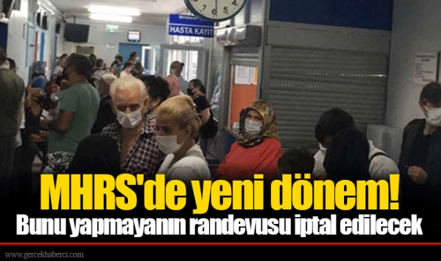 MHRS'de yeni dönem! Bunu yapmayanın randevusu iptal edilecek