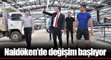 Naldöken’de değişim başlıyor