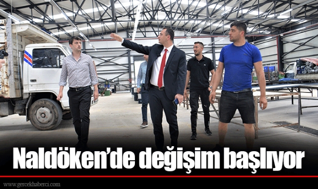 Naldöken’de değişim başlıyor
