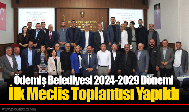 Ödemiş Belediyesi 2024-2029 Dönemi İlk Meclis Toplantısı Yapıldı