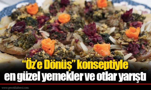 “Öz’e Dönüş” konseptiyle en güzel yemekler ve otlar yarıştı