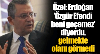 Özel: Erdoğan 'Özgür Efendi beni geçemez' diyordu, gelmekte olanı görmedi