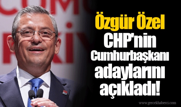 Özgür Özel CHP'nin Cumhurbaşkanı adaylarını açıkladı!