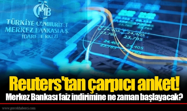 Reuters'tan çarpıcı anket! Merkez Bankası faiz indirimine ne zaman başlayacak?