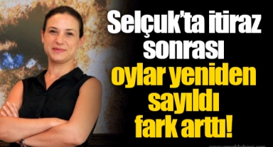 Selçuk’ta itiraz sonrası oylar yeniden sayıldı fark arttı!