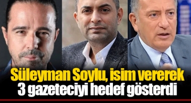 Süleyman Soylu, isim vererek 3 gazeteciyi hedef gösterdi