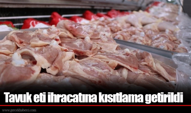 Tavuk eti ihracatına kısıtlama getirildi