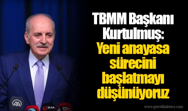 TBMM Başkanı Kurtulmuş: Yeni anayasa sürecini başlatmayı düşünüyoruz