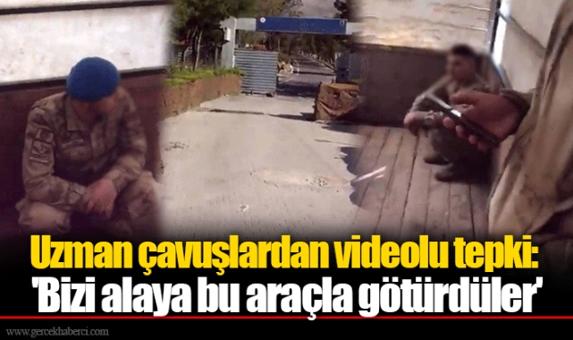 Uzman çavuşlardan videolu tepki: &#039;Bizi alaya bu araçla götürdüler&#039;