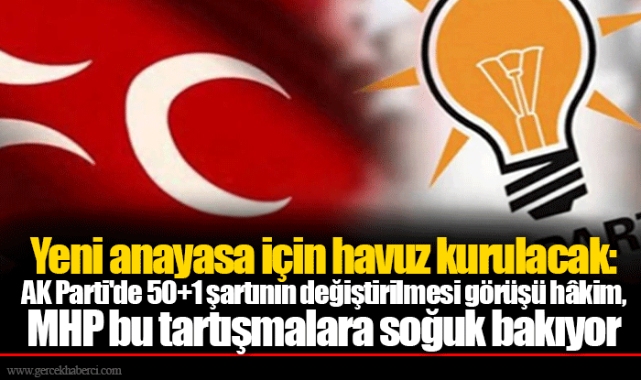 Yeni anayasa için havuz kurulacak: AK Parti'de 50+1 şartının değiştirilmesi görüşü hâkim, MHP bu tartışmalara soğuk bakıyor