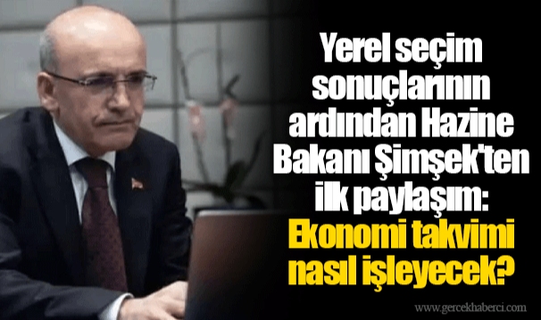 Yerel seçim sonuçlarının ardından Hazine Bakanı Şimşek'ten ilk paylaşım: Ekonomi takvimi nasıl işleyecek?