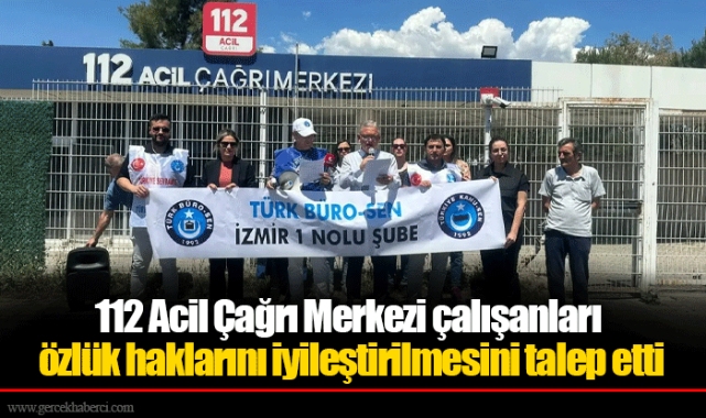 112 Acil Çağrı Merkezi çalışanları özlük haklarını iyileştirilmesini talep etti