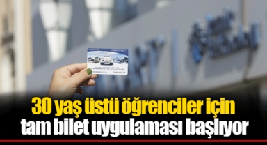 30 yaş üstü öğrenciler için tam bilet uygulaması başlıyor