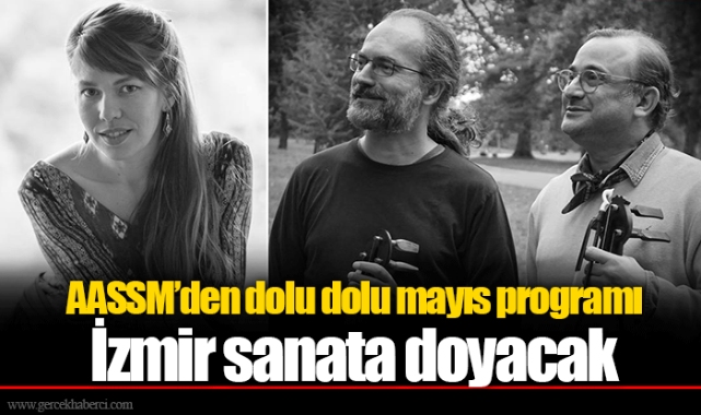 AASSM’den dolu dolu mayıs programı İzmir sanata doyacak