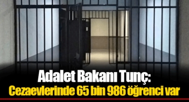 Adalet Bakanı Tunç: Cezaevlerinde 65 bin 986 öğrenci var
