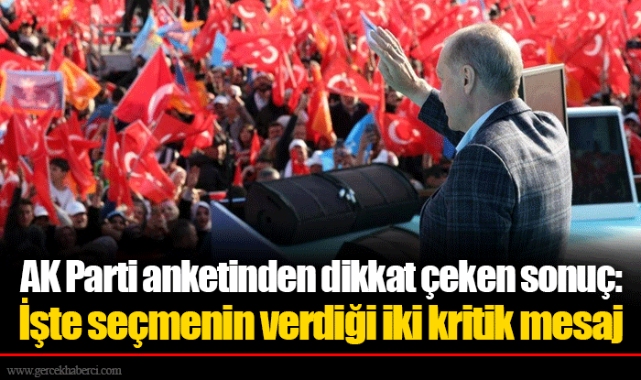 AK Parti anketinden dikkat çeken sonuç: İşte seçmenin verdiği iki kritik mesaj