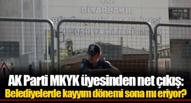 AK Parti MKYK üyesinden net çıkış: Belediyelerde kayyım dönemi sona mı eriyor?