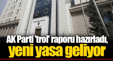 AK Parti 'trol' raporu hazırladı, yeni yasa geliyor