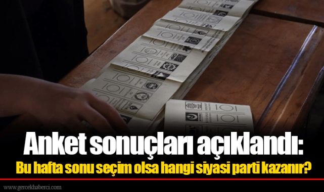 Anket sonuçları açıklandı: Bu hafta sonu seçim olsa hangi siyasi parti kazanır?