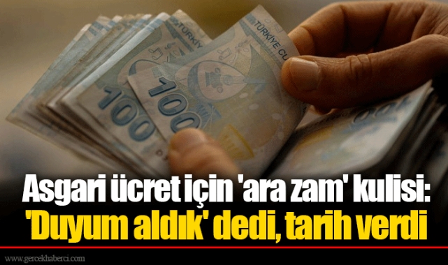 Asgari ücret için 'ara zam' kulisi: 'Duyum aldık' dedi, tarih verdi