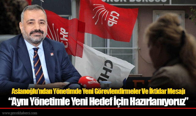 Aslanoğlu’ndan Yönetimde Yeni Görevlendirmeler Ve İktidar Mesajı  “Aynı Yönetimle Yeni Hedef İçin Hazırlanıyoruz”