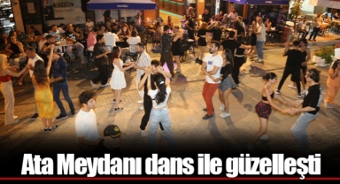 Ata Meydanı dans ile güzelleşti